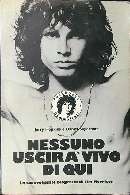 Nessuno uscirà vivo di qui. La sconvolgente biografia di Jim Morrison - Hopkins - copertina