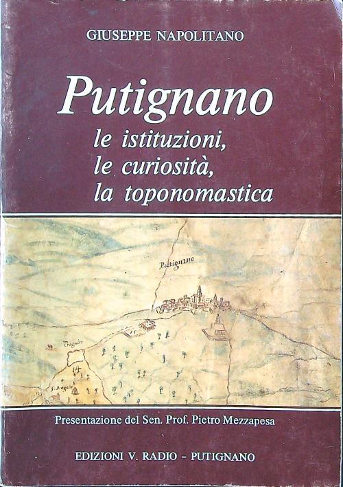 Putignano. Le istituzioni, le curiosità, la toponomastica vol. 1 - Giuseppe Napolitano - copertina