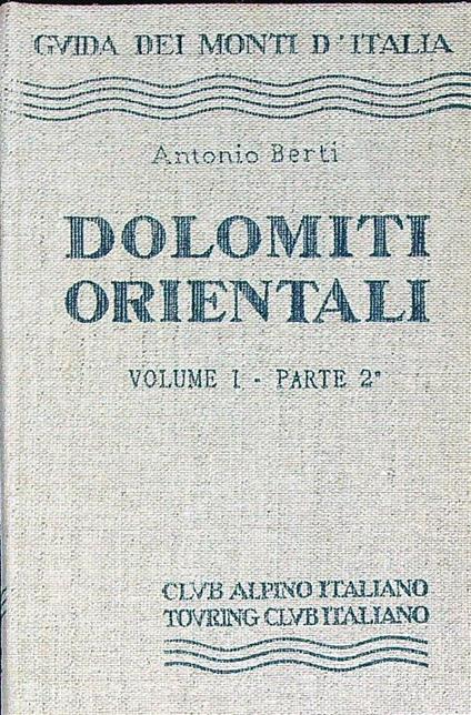 Dolomiti orientali Volume I parte 2 - Antonio Berti - copertina