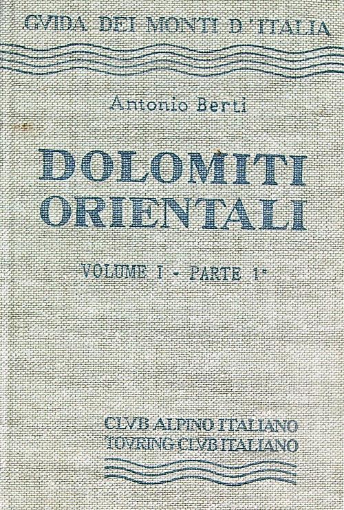 Dolomiti Orientali. Volume 1 Parte 1 - Antonio Berti - copertina