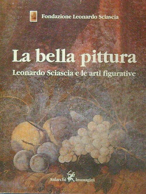 La bella pittura. Leonardo Sciascia e le arti figurative - Paolo Nifosi - copertina