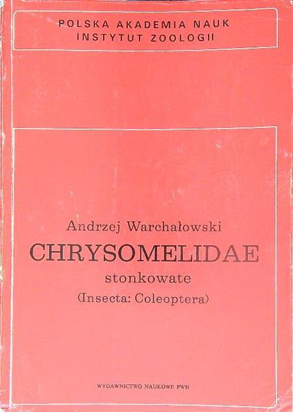 Chrysomelidae Stonkowate (Insecta: Coleoptera) Czesc II - Andrzej Warchalowski - copertina