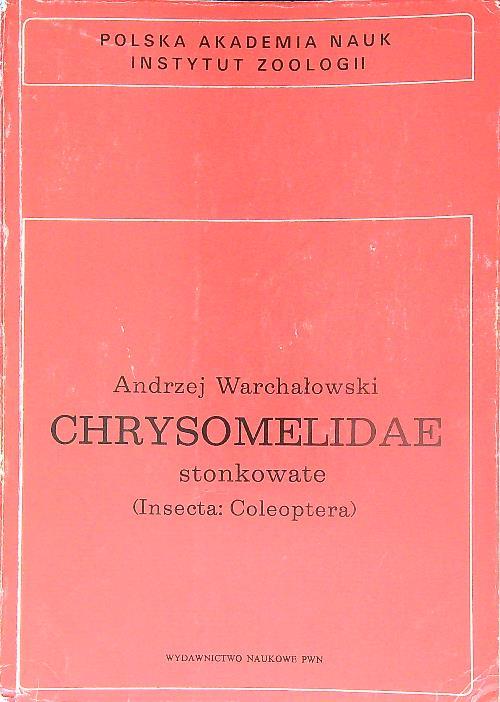 Chrysomelidae Stonkowate (Insecta: Coleoptera) Czesc II - Andrzej Warchalowski - copertina