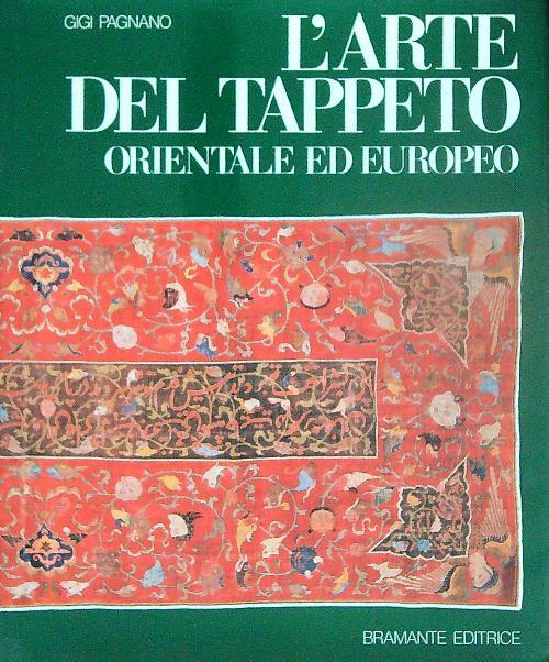 L' arte del tappeto orientale ed europeo - Gigi Pagnano - copertina