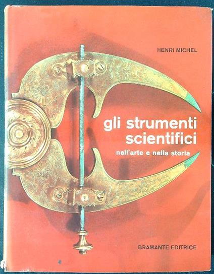Gli strumenti scientifici nell'arte e nella storia - Henri Michel - copertina