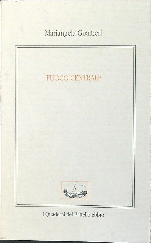 Fuoco centrale - Mariangela Gualtieri - copertina