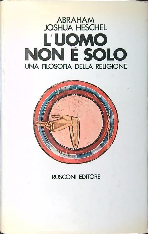 L' uomo non è solo. Una filosofia della religione - Abraham J. Heschel - copertina