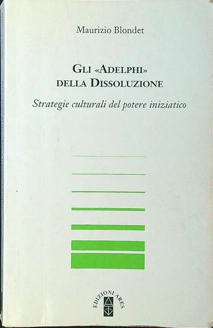 Gli Adelphi della dissoluzione  - Maurizio Blondet - copertina