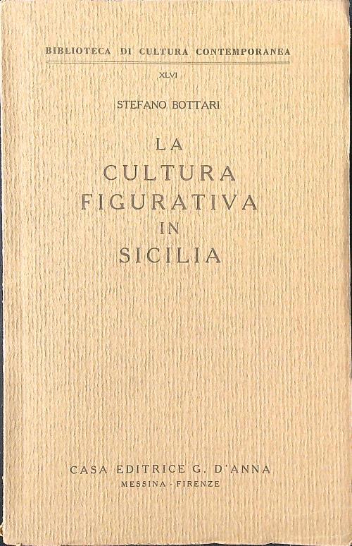 La cultura figurativa in Sicilia - Stefano Bottari - copertina
