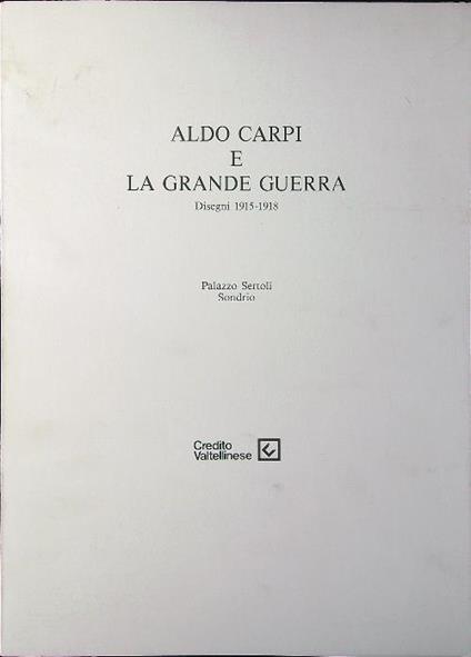 Aldo Carpi e la Grande Guerra. Disegni 1915-1918 - Rossana Bossaglia - copertina