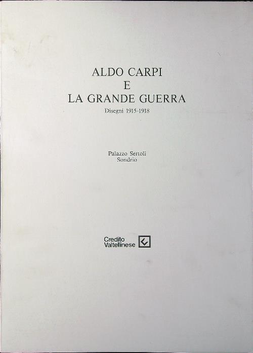 Aldo Carpi e la Grande Guerra. Disegni 1915-1918 - Rossana Bossaglia - copertina