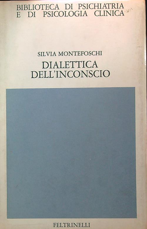 Dialettica dell'inconscio - Silvia Montefoschi - copertina