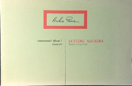 Lettere all'alba. Poesie 1994-1998 - Archie Pavia - copertina