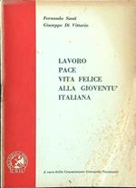 Lavoro pace vita felice alla gioventù italiana