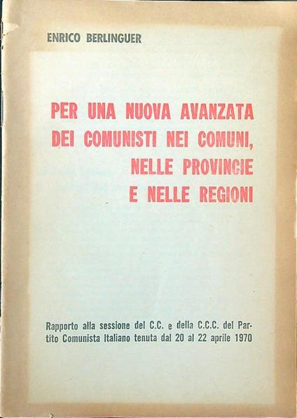 Per una nuova avanzata dei comunisti nei comuni, nelle provincie e nelle regioni - Enrico Berlinguer - copertina