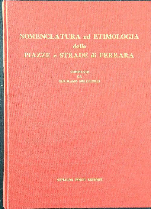 Nomenclatura ed etimologia delle piazze e strade di Ferrara - Gerolamo Melchiorri - copertina