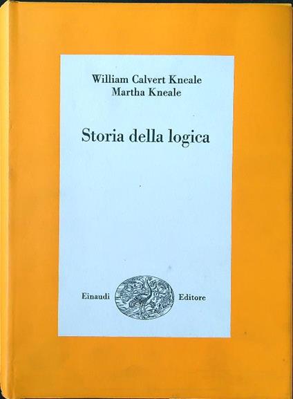 Storia della logica - William Calvert e Martha Kneale - copertina