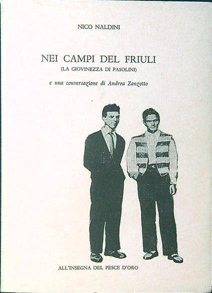 Nei campi del Friuli (la giovinezza di Pasolini) - Nico Naldini - copertina