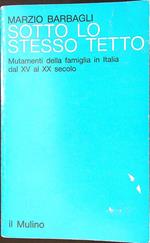 Sotto lo stesso tetto. Mutamenti della famiglia in Italia dal XV al XX secolo