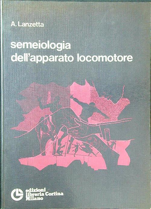 Semeiologia dell'apparato locomotore - Albino Lanzetta - copertina