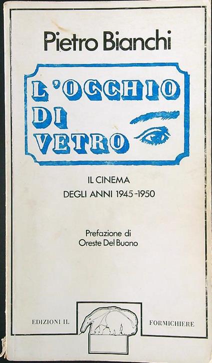 L' occhio di vetro. Il cinema degli anni 1945-1950 - Pietro Bianchi - copertina