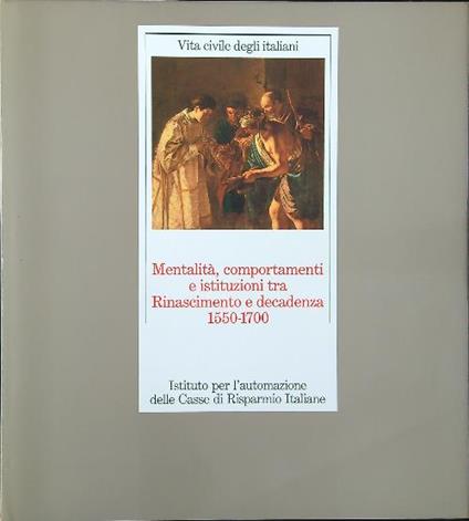 Mentalità, comportamenti e istituzioni tra Rinascimento e decadenza 1550-1700 - copertina