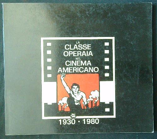 La classe operaia nel cinema americano 1930-1980 - Livraghi - copertina