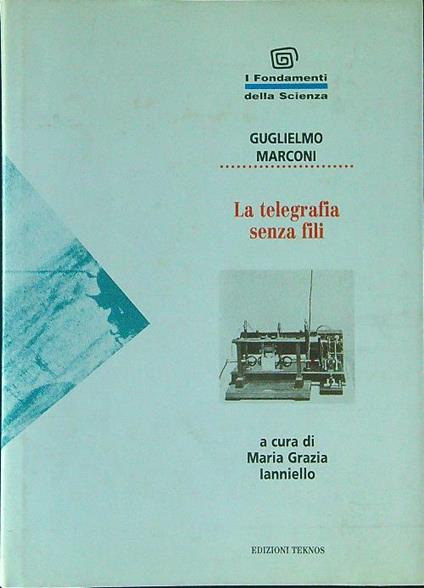 La  telegrafia senza fili - Guglielmo Marconi - copertina