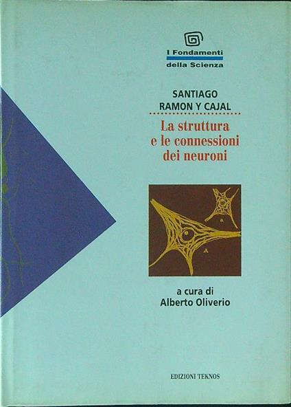 La  struttura e le connessioni dei neuroni - Santiago Ramon Y Cajal - copertina