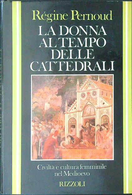 La  donna al tempo delle cattedrali - Regine Pernoud - copertina