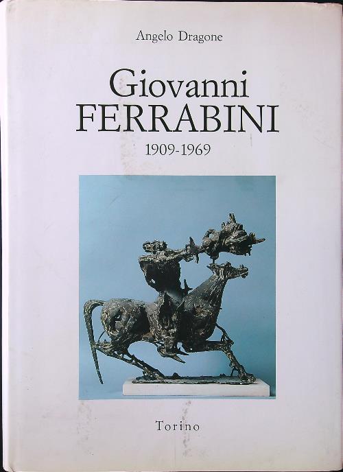 Giovanni Ferrabini 1909-1969 - Angelo Dragone - copertina