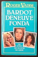 Bardot Deneuve Fonda