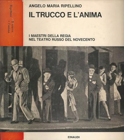 Il trucco e l'anima. I maestri della regia nel teatro russo del Novecento - Angelo M. Ripellino - copertina