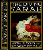 The divine Sarah. a life of Sarah Bernhardt