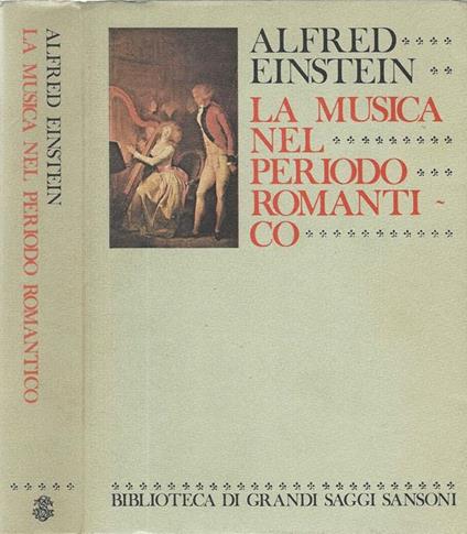 La musica nel periodo romantico - Alfred Einstein - copertina