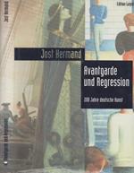 Avantgarde und Regression. 200 Jahre deutsche Hunst