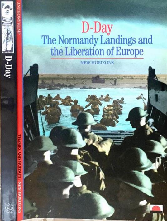 D. Day. The Normandy Landings And The Liberation Of Europe - Anthony Kemp - copertina