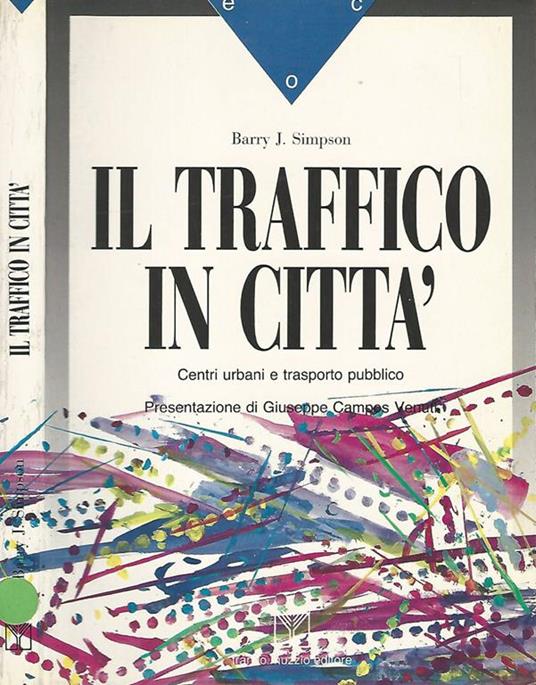 Il traffico in città. Centri urbani e trasporto pubblico - Barry J. Simpson - copertina