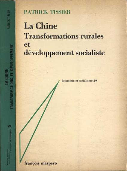 La Chine. Transformations rurales et développement socialiste - Patrick Tissier - copertina