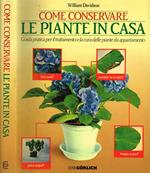 Come Conservare Le Piante In Casa. Guida Pratica Per Il Trattamento E La Cura Delle Piante Da Appartamento