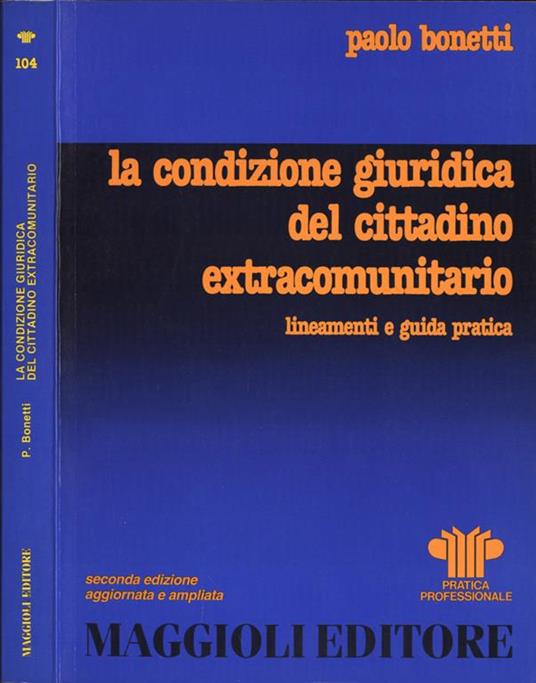 La condizione giuridica del cittadino extracomunitario. Lineamenti e guida pratica - Paolo Bonetti - copertina