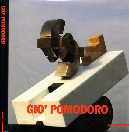 Giò Pomodoro. La Scultura,Il Disegno,Il Progetto Dal '54 All'87 - Tommaso Trini - copertina