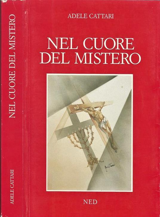 Nel Cuore del Mistero. Esemplarietà del Crocefisso in Maddalena di Canossa e nella spiritualità canossiana - Adele Cattari - copertina