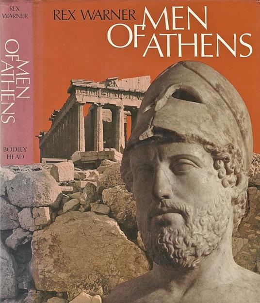 Men of Athens. The story of fifth century Athens - Rex Warner - copertina