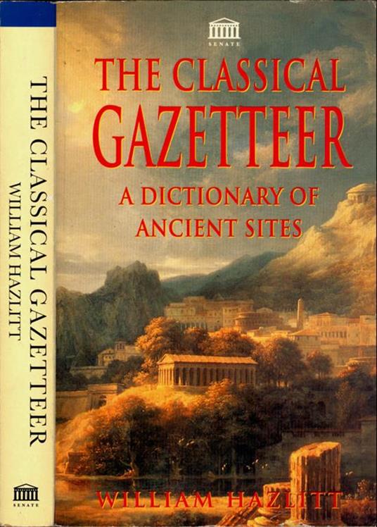 The classical gazetteer. a dictionary of ancient sites - William Hazlitt - copertina