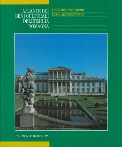 Atlante dei beni culturali dell'Emilia Romagna. Volume terzo. I beni del territorio. I beni architettonici - Giuseppe Adani - copertina