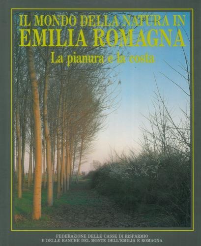 Il mondo della natura in Emilia Romagna. La pianura e la costa - Giuseppe Adani - copertina