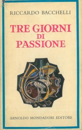 Tre giorni di passione - Riccardo Bacchelli - copertina