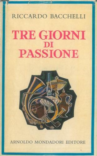 Tre giorni di passione - Riccardo Bacchelli - copertina