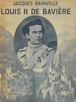 Louis II de Baviére - Jacques Bainville - copertina